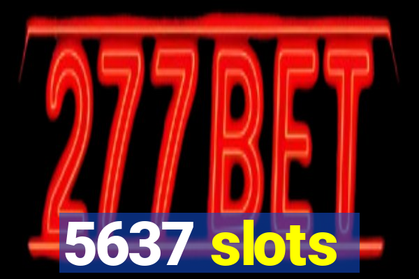 5637 slots